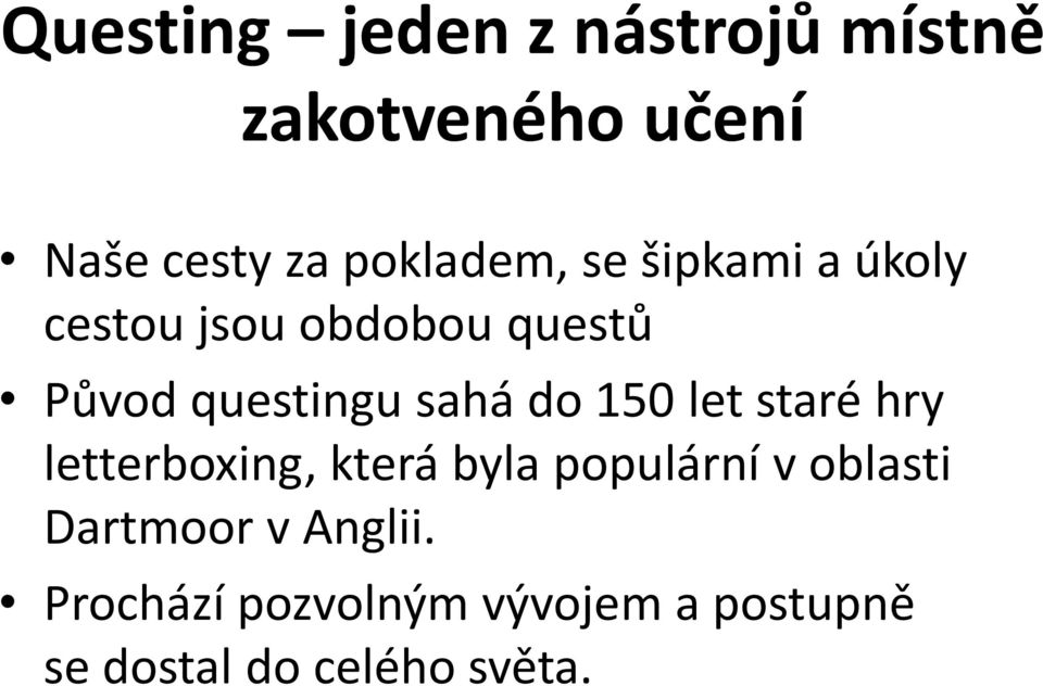 sahá do 150 let staré hry letterboxing, která byla populární v oblasti