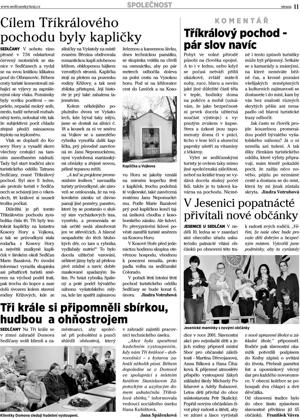 Během cesty turisté komentovali míhající se výjevy za zaprášenými okny vlaku.