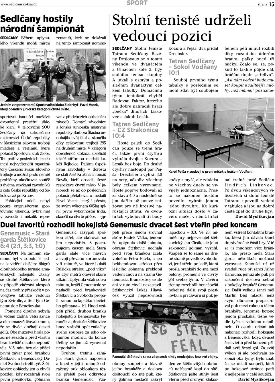 ledna k vidění další ze šlágrů dlouhodobého turnaje amatérských hokejistů.