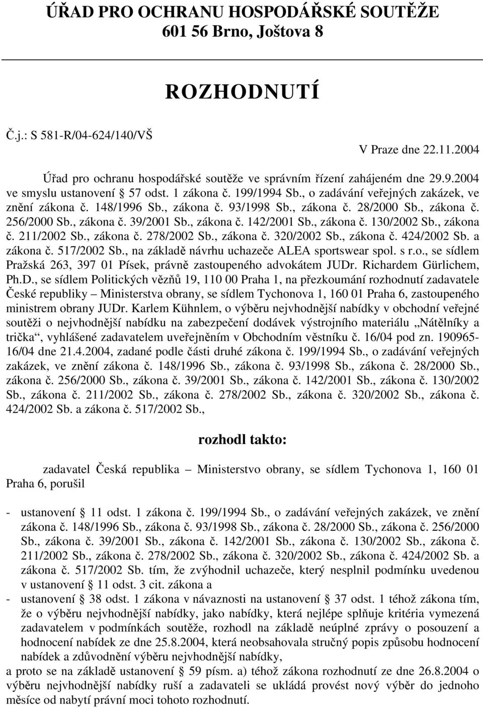 , zákona č. 39/2001 Sb., zákona č. 142/2001 Sb., zákona č. 130/2002 Sb., zákona č. 211/2002 Sb., zákona č. 278/2002 Sb., zákona č. 320/2002 Sb., zákona č. 424/2002 Sb. a zákona č. 517/2002 Sb.