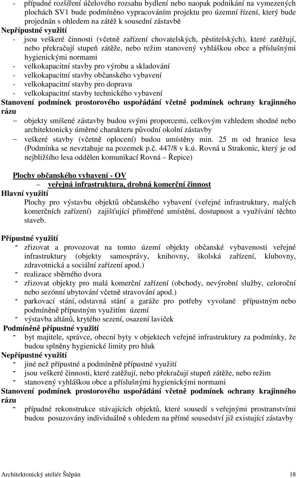 příslušnými hygienickými normami - velkokapacitní stavby pro výrobu a skladování - velkokapacitní stavby občanského vybavení - velkokapacitní stavby pro dopravu - velkokapacitní stavby technického