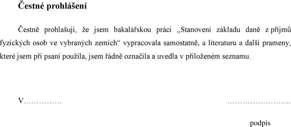 vypracovala samostatně, a literaturu a další prameny, které jsem při