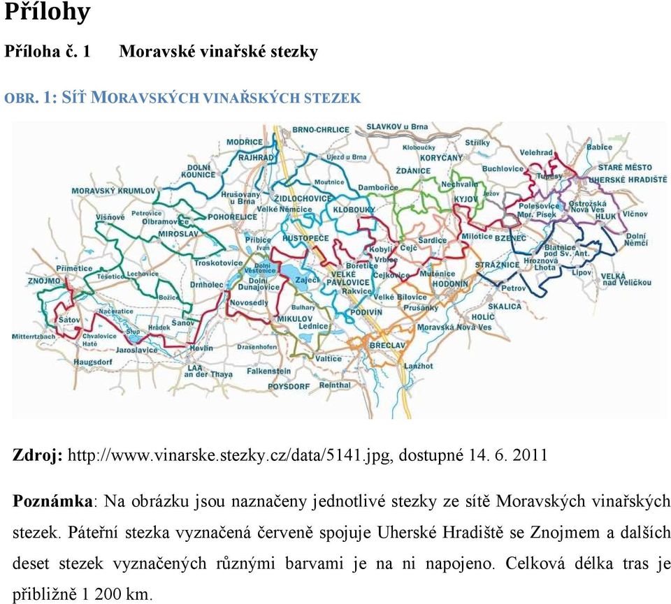 2011 Poznámka: Na obrázku jsou naznačeny jednotlivé stezky ze sítě Moravských vinařských stezek.