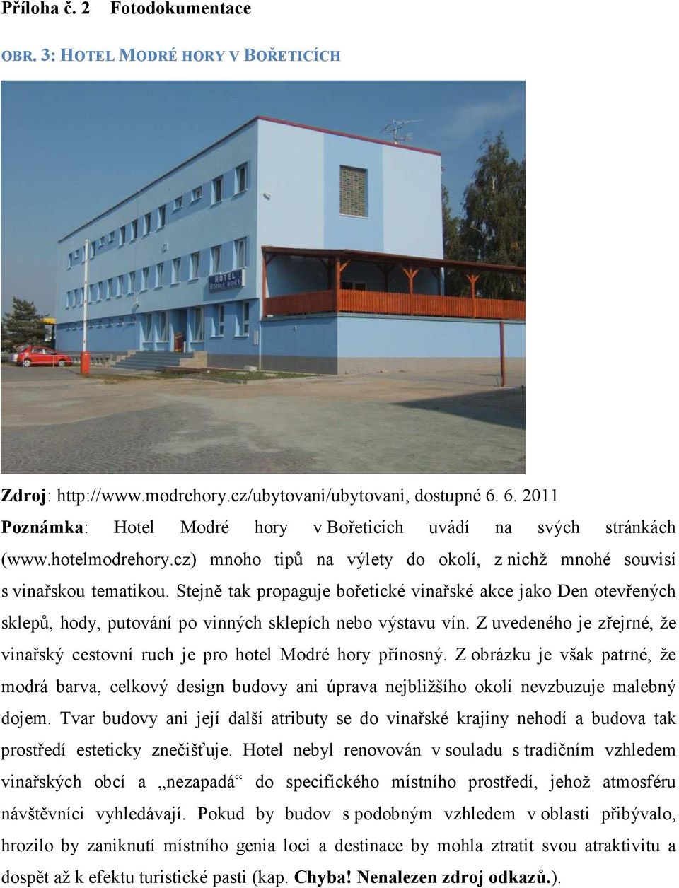 Stejně tak propaguje bořetické vinařské akce jako Den otevřených sklepů, hody, putování po vinných sklepích nebo výstavu vín.