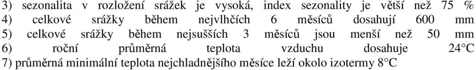 nejsušších 3 měsíců jsou menší než 50 mm 6) roční průměrná teplota vzduchu