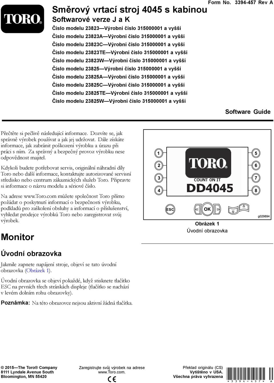 Číslo modelu TE Výrobní číslo 00000 a vyšší Číslo modelu W Výrobní číslo 00000 a vyšší Form No. 9- Rev A Software Guide Přečtěte si pečlivě následující informace.