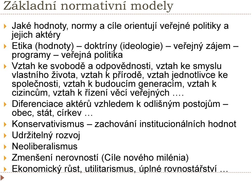 budoucím generacím, vztah k cizincům, vztah k řízení věcí veřejných.