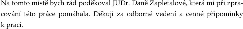 zpracování této práce pomáhala.