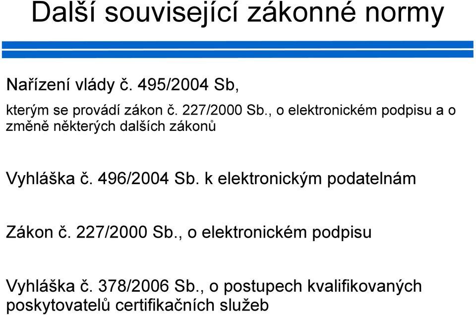 , o elektronickém podpisu a o změně některých dalších zákonů Vyhláška č. 496/2004 Sb.