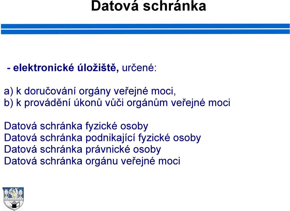 Datová schránka fyzické osoby Datová schránka podnikající fyzické