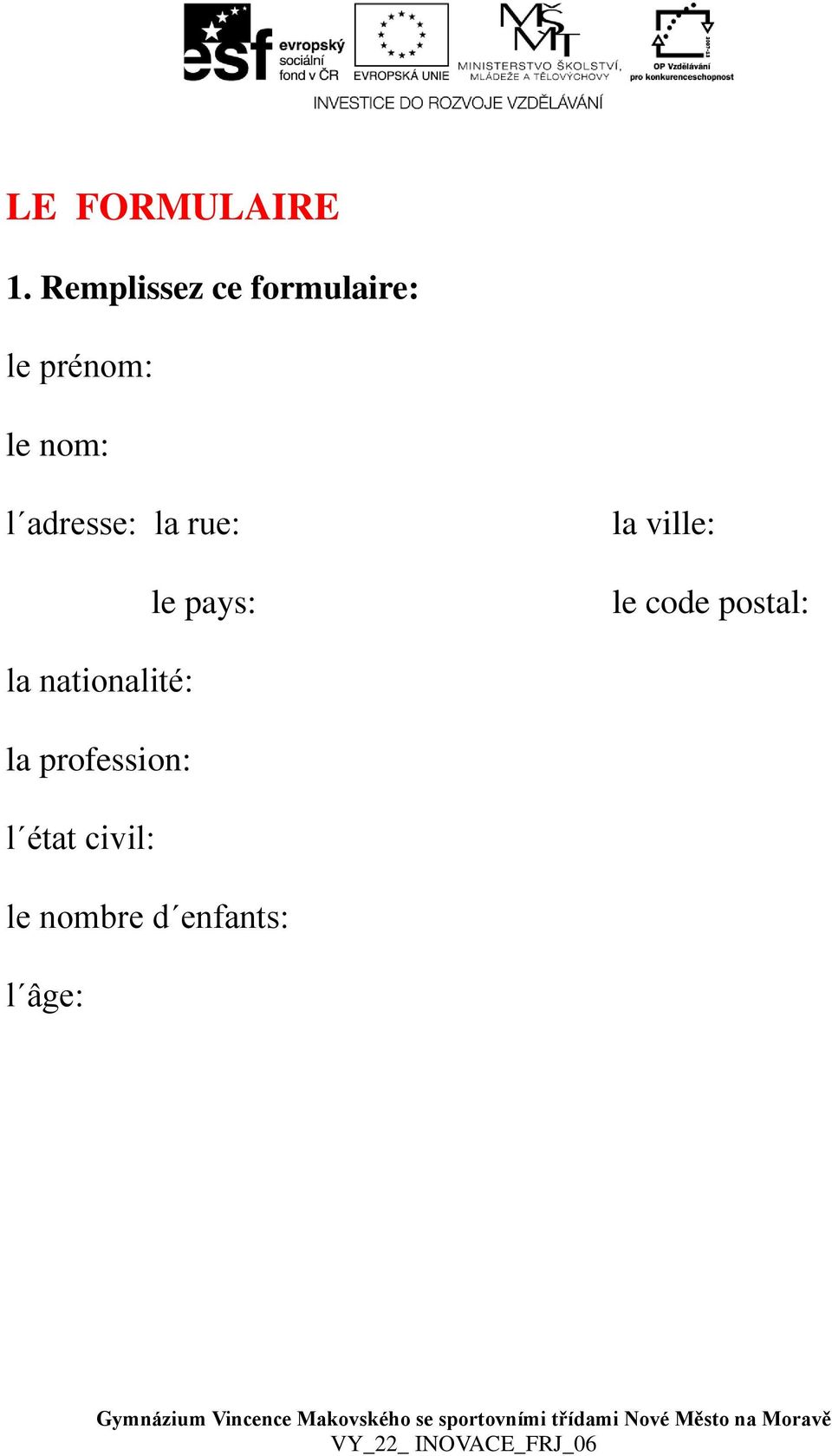 adresse: la rue: le pays: la ville: le code