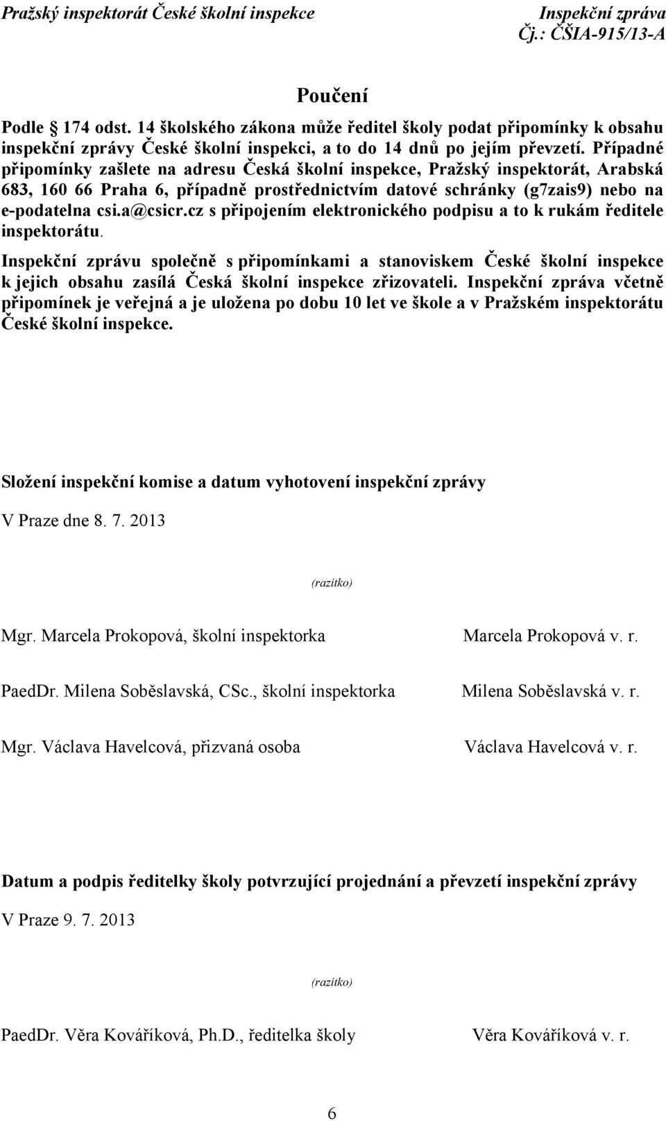 cz s připojením elektronického podpisu a to k rukám ředitele inspektorátu.