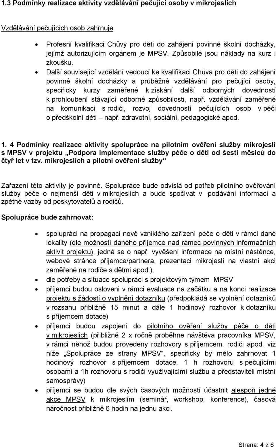 Další související vzdělání vedoucí ke kvalifikaci Chůva pro děti do zahájení povinné školní docházky a průběžné vzdělávání pro pečující osoby, specificky kurzy zaměřené k získání další odborných