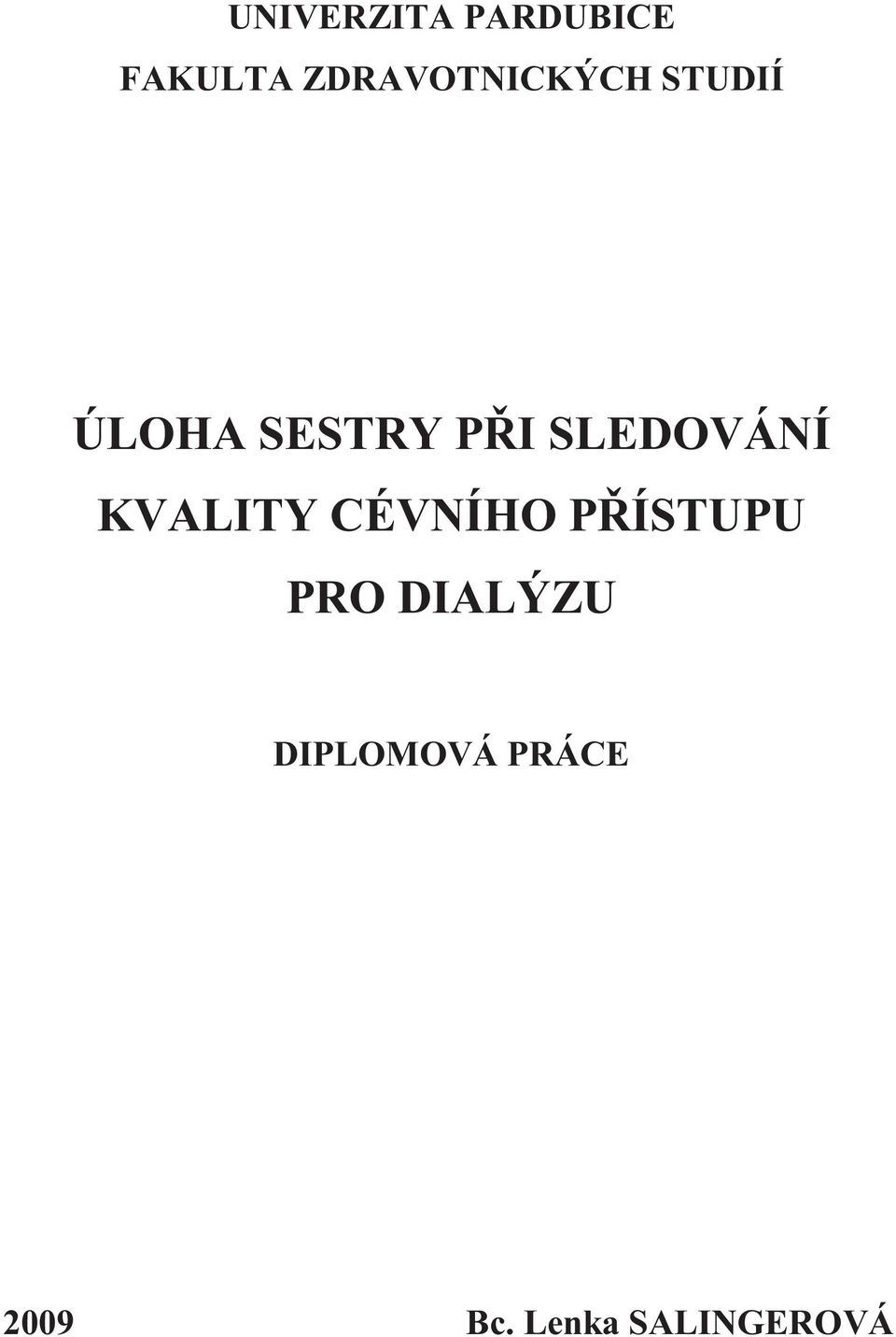 SLEDOVÁNÍ KVALITY CÉVNÍHO PŘÍSTUPU PRO