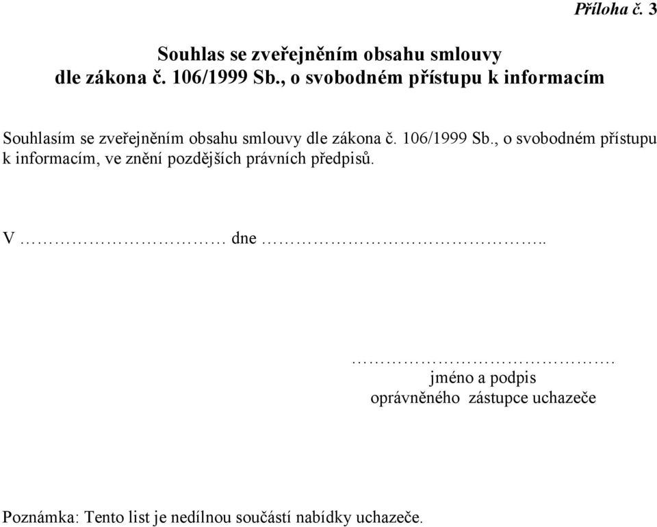 3 Souhlasím se zveřejněním obsahu smlouvy dle zákona č. 106/1999 Sb.