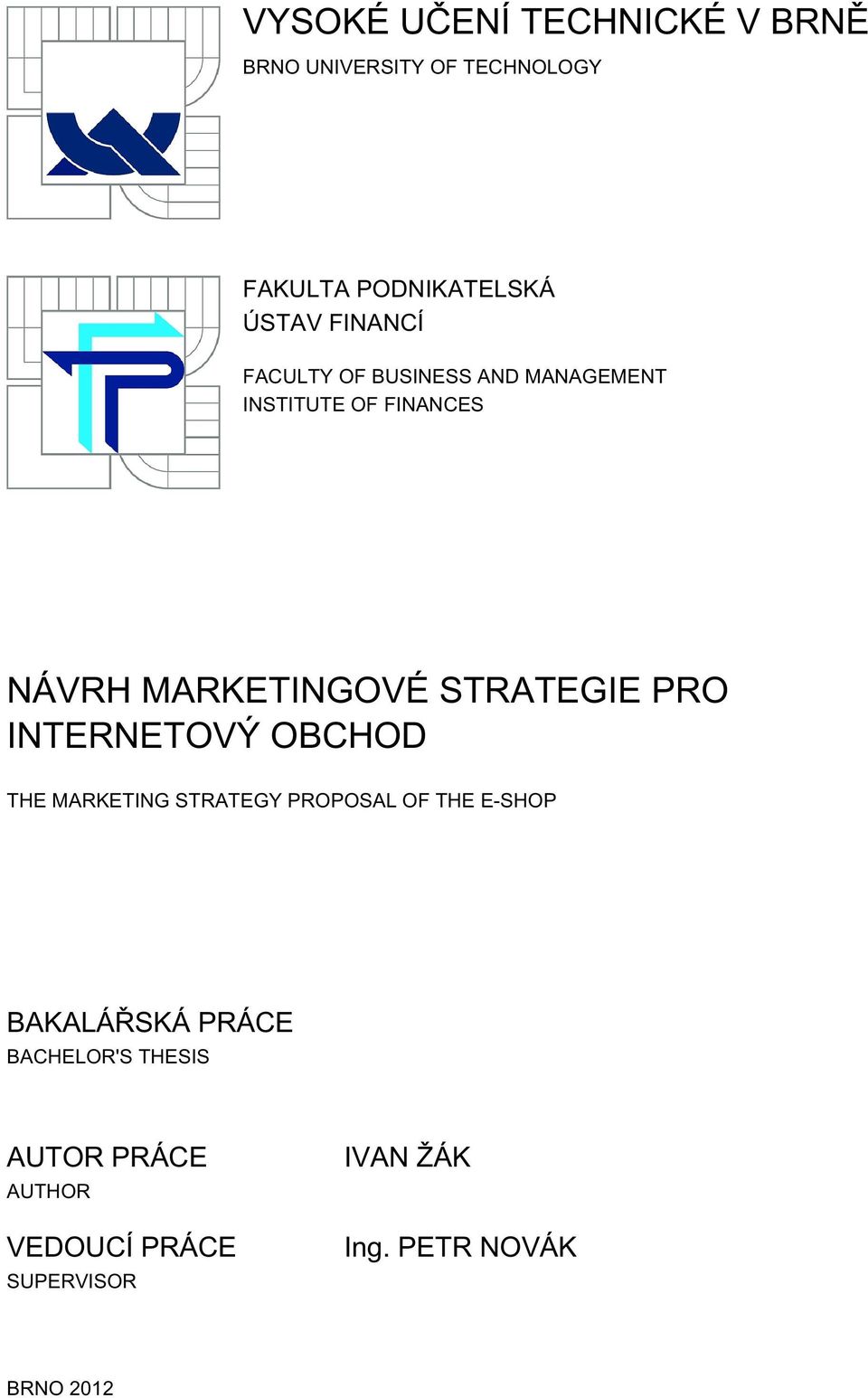 STRATEGIE PRO INTERNETOVÝ OBCHOD THE MARKETING STRATEGY PROPOSAL OF THE E-SHOP BAKALÁŘSKÁ