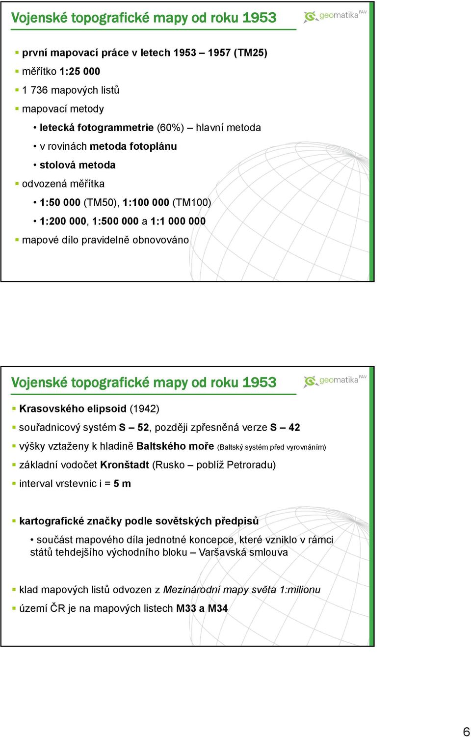 výšky vztaženy k hladině Baltského moře (Baltský systém před vyrovnáním) základní vodočet Kronštadt (Rusko poblíž Petroradu) interval vrstevnic i = 5 m kartografické značky podle sovětských předpisů