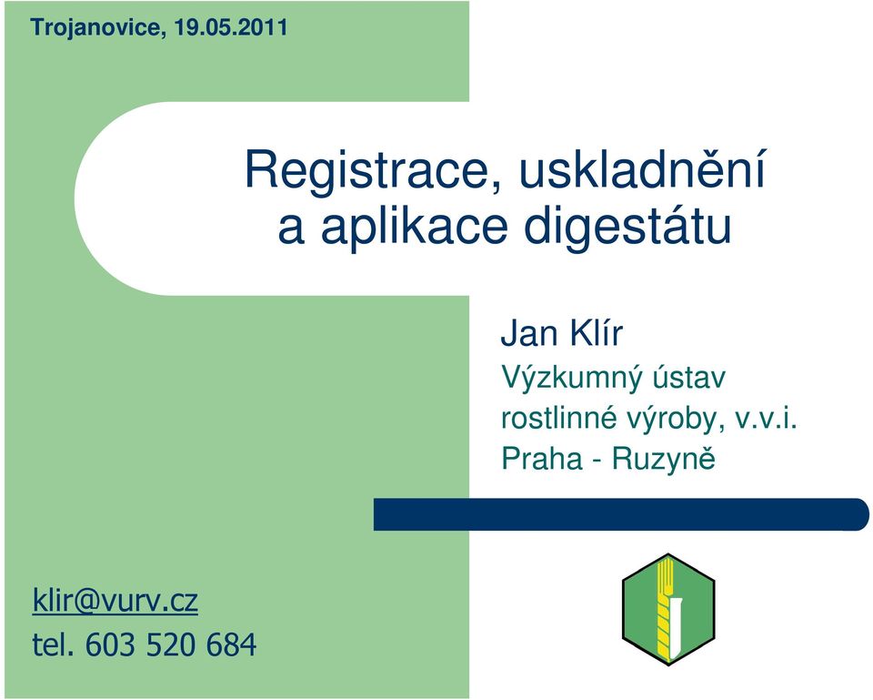 digestátu Jan Klír Výzkumný ústav
