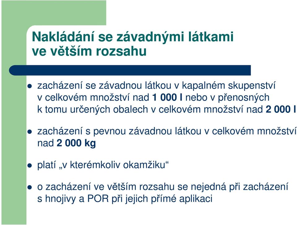 000 l zacházení s pevnou závadnou látkou v celkovém množství nad 2 000 kg platí v kterémkoliv