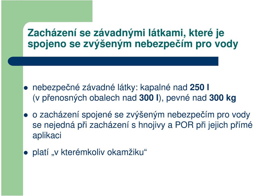 pevné nad 300 kg o zacházení spojené se zvýšeným nebezpečím pro vody se nejedná