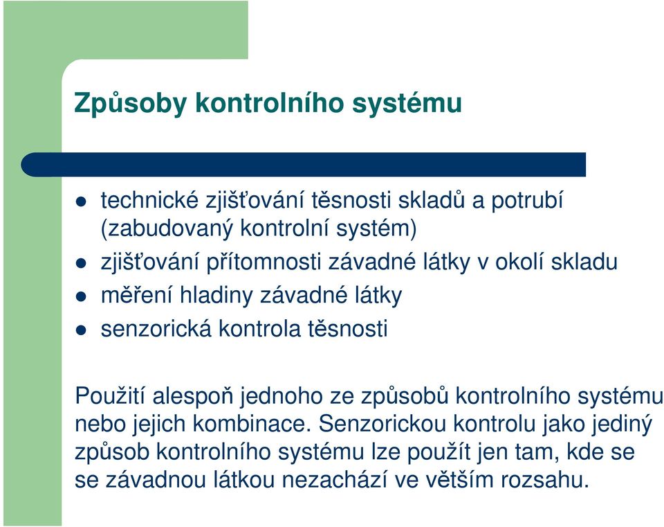 těsnosti Použití alespoň jednoho ze způsobů kontrolního systému nebo jejich kombinace.