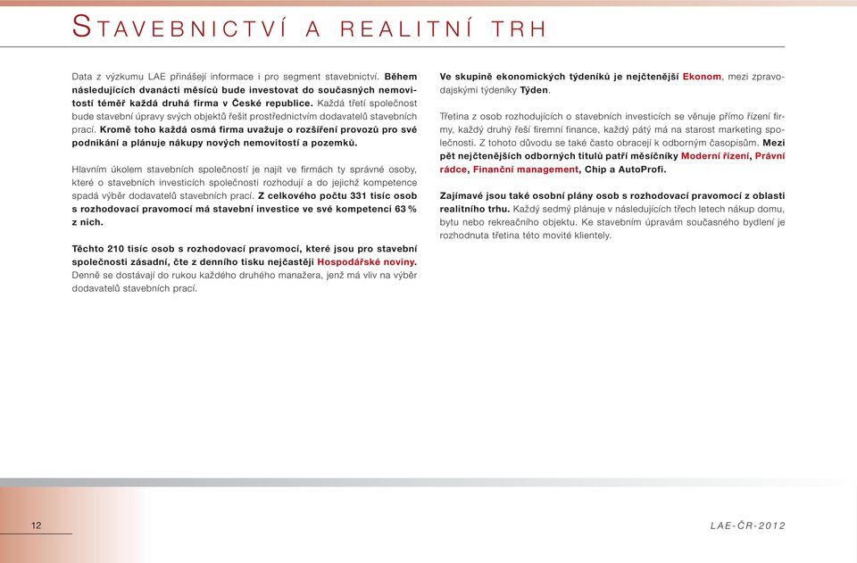 Každá třetí společnost bude stavební úpravy svých objektů řešit prostřednictvím dodavatelů stavebních prací.