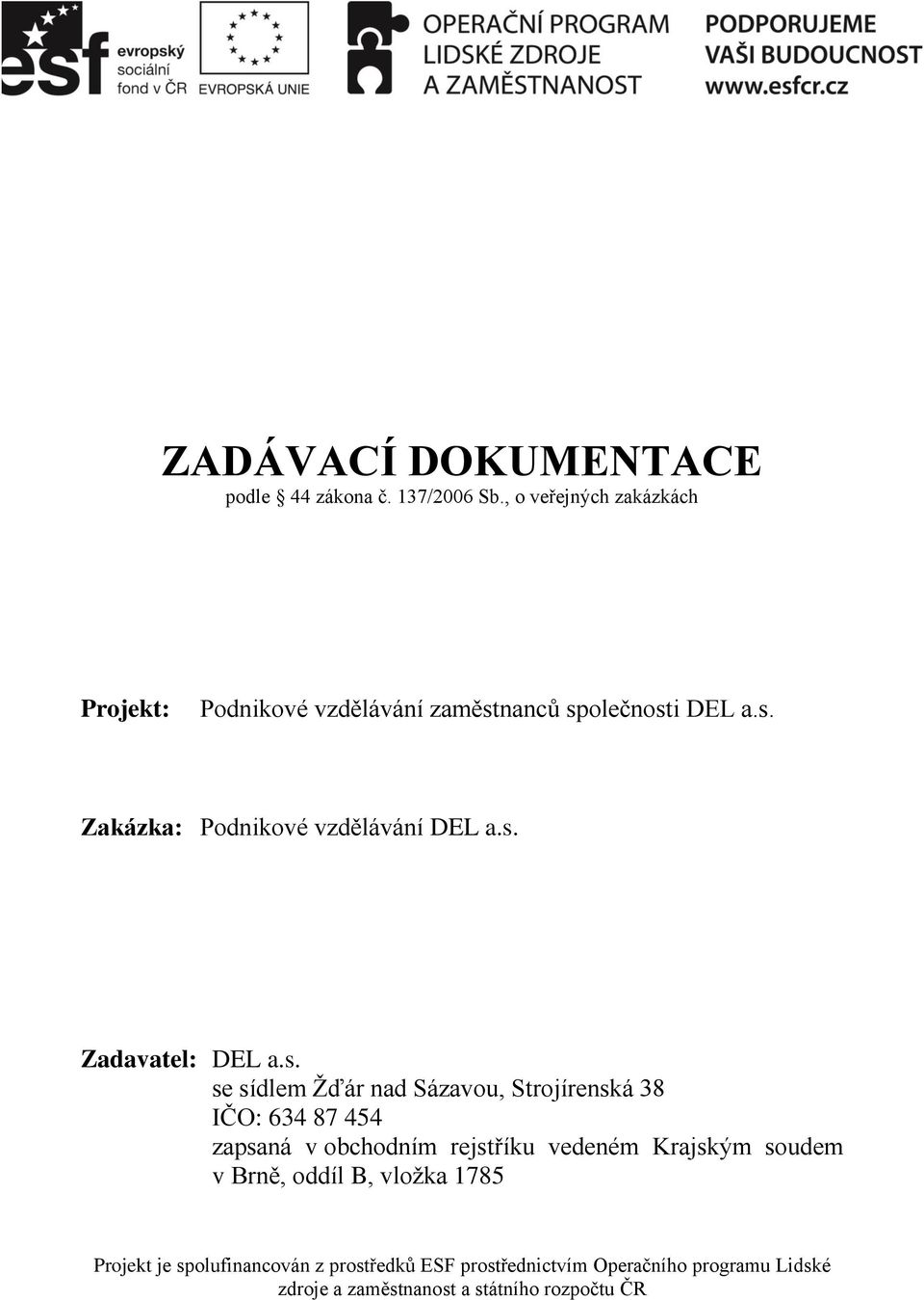 s. Zakázka: Podnikové vzdělávání DEL a.s. Zadavatel: DEL a.s. se sídlem Ţďár nad