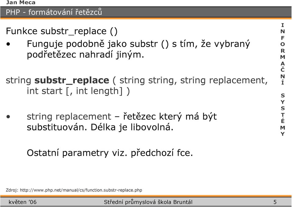 replacement řetězec který má být substituován. Délka je libovolná. Ostatní parametry viz.