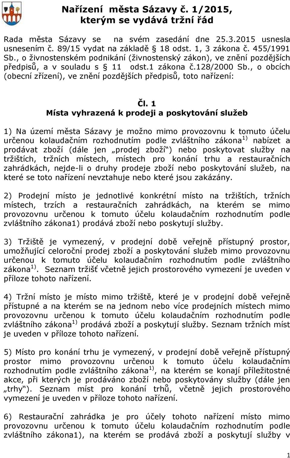 , o obcích (obecní zřízení), ve znění pozdějších předpisů, toto nařízení: Čl.