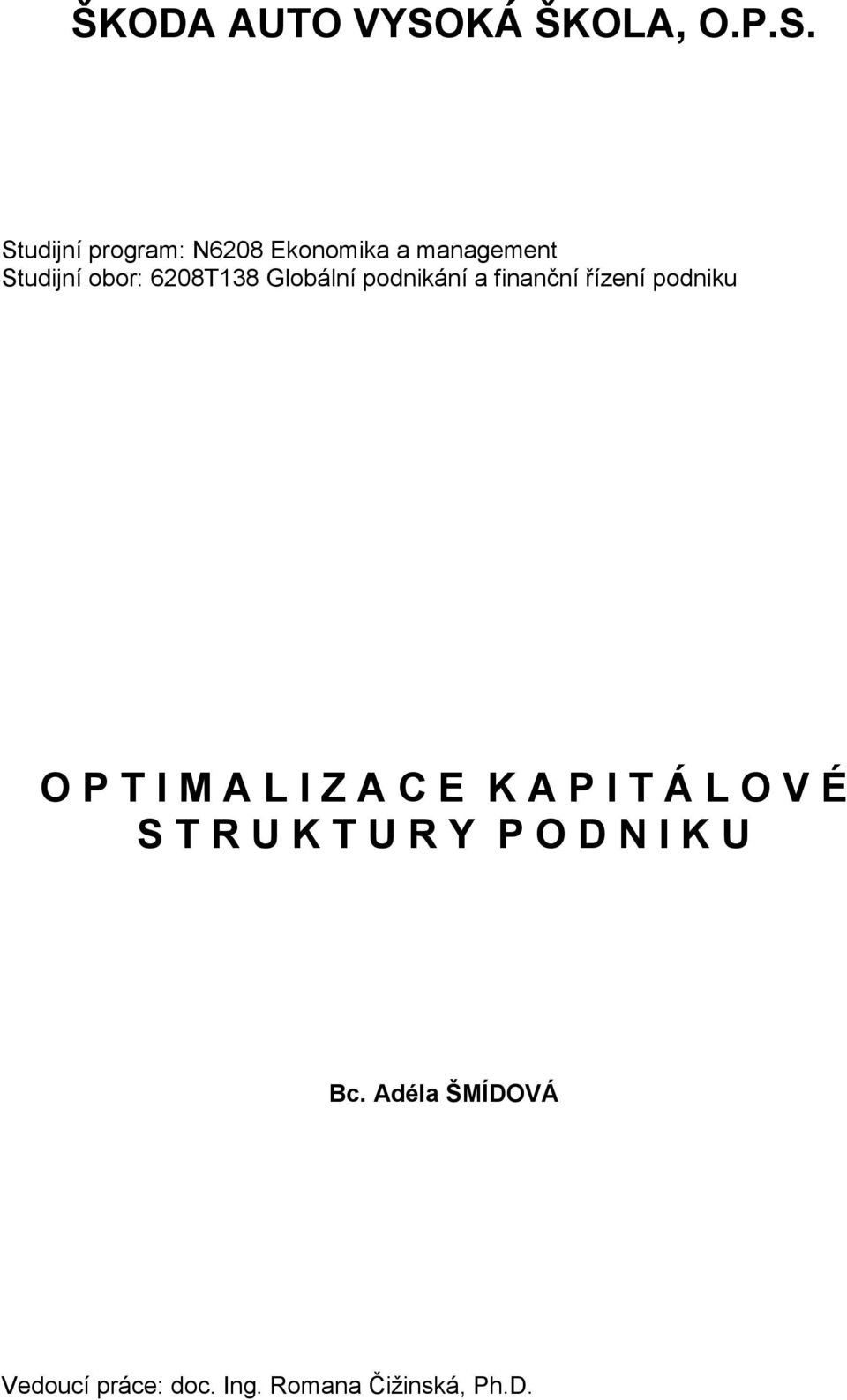 Studijní program: N6208 Ekonomika a management Studijní obor: 6208T138