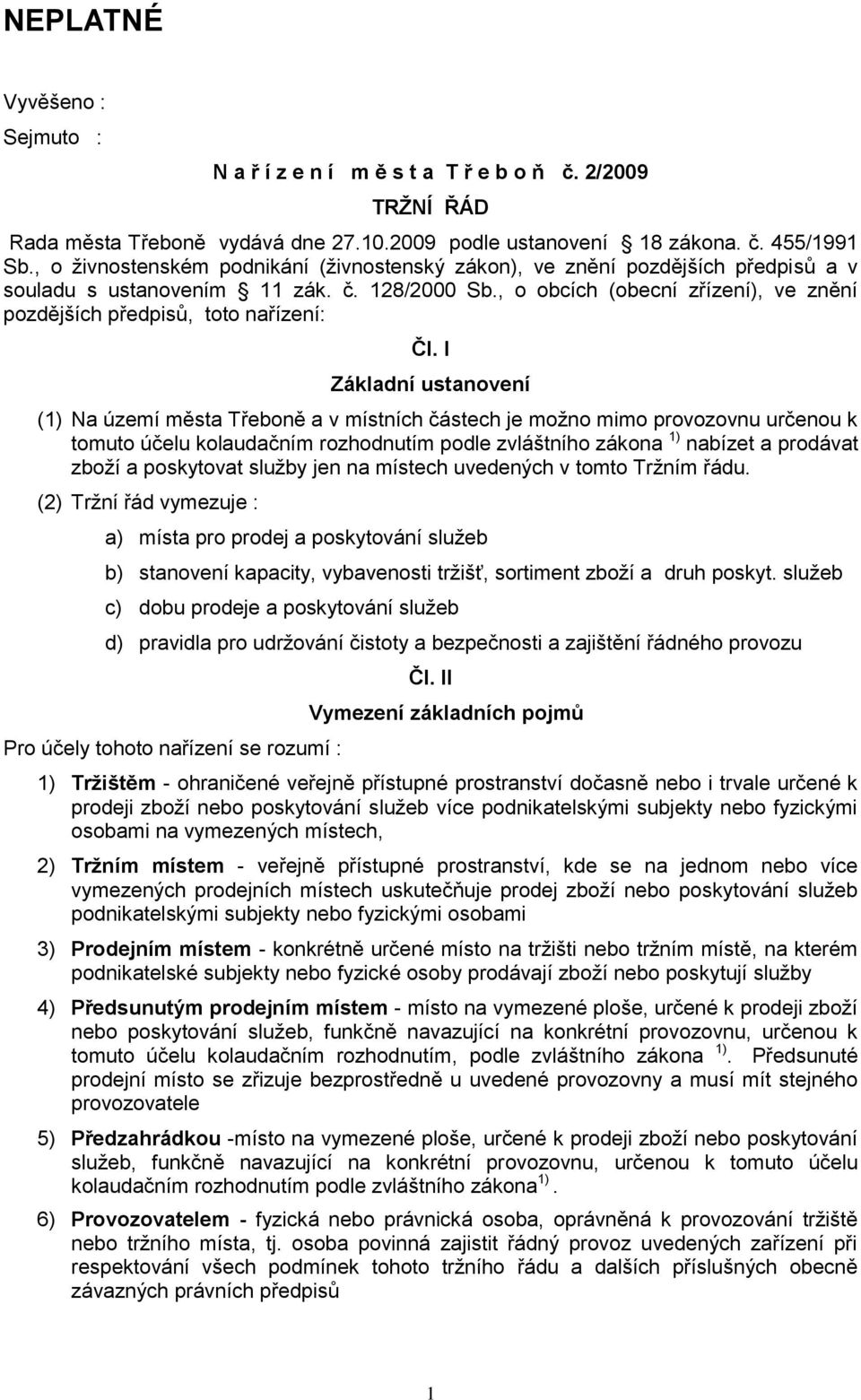 , o obcích (obecní zřízení), ve znění pozdějších předpisů, toto nařízení: Čl.