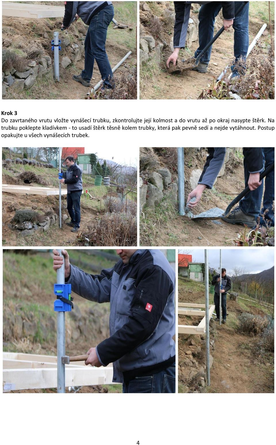 Na trubku poklepte kladívkem - to usadí štěrk těsně kolem trubky,