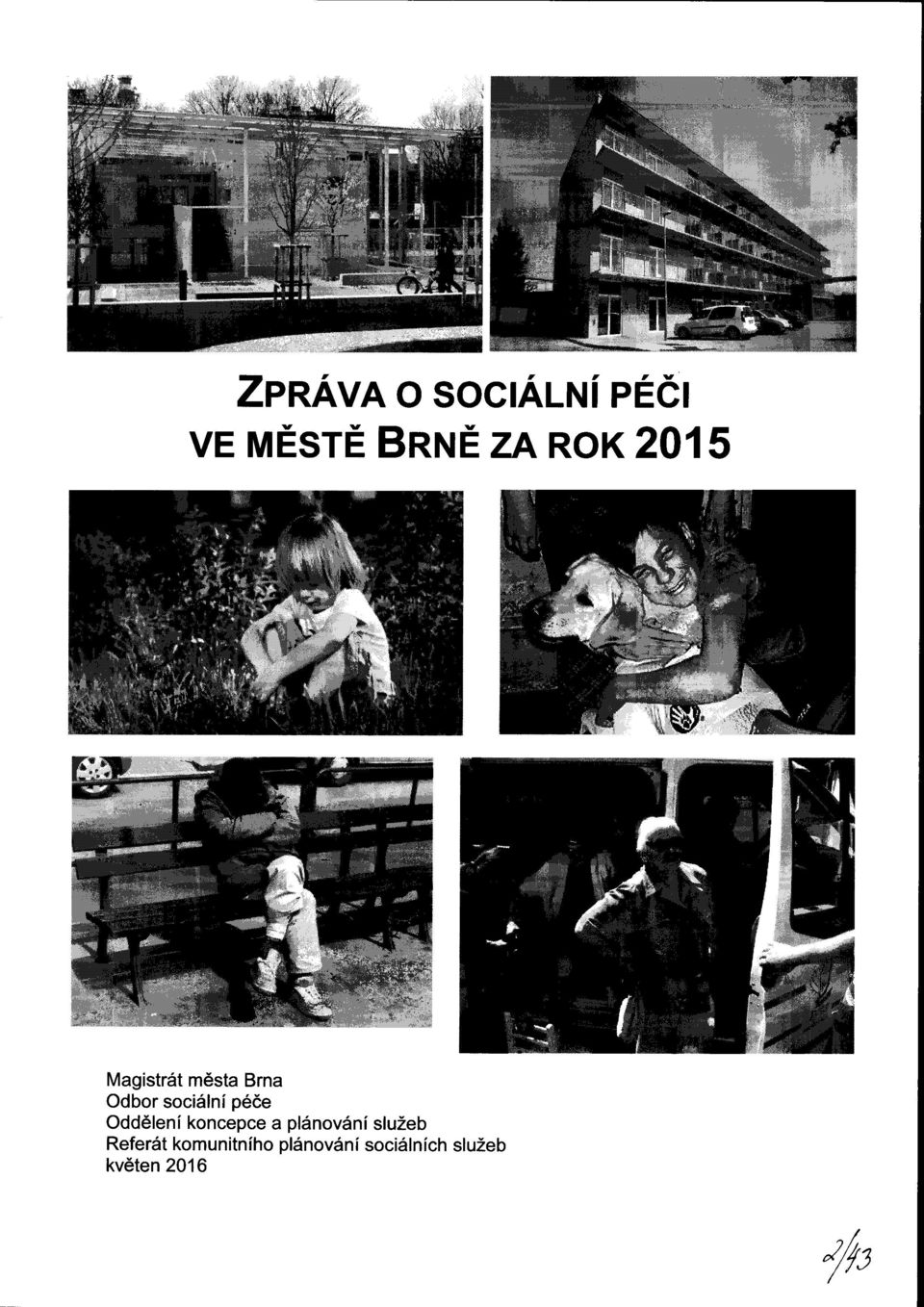 .jjS^W^ Magistrát města Brna Odbor sociální péče Oddělení