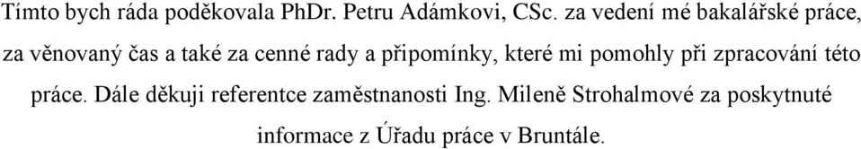 připomínky, které mi pomohly při zpracování této práce.