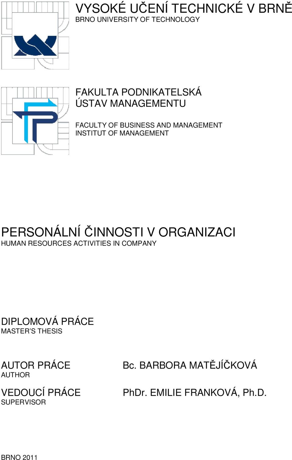 ORGANIZACI HUMAN RESOURCES ACTIVITIES IN COMPANY DIPLOMOVÁ PRÁCE MASTER S THESIS AUTOR