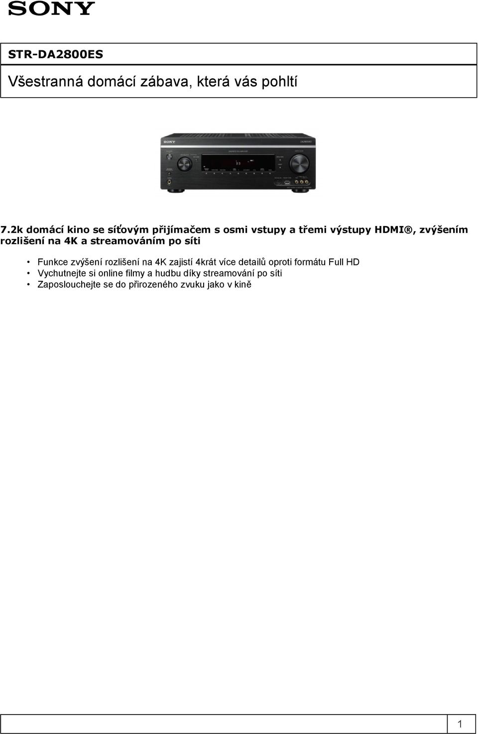 4K a streamováním po síti Funkce zvýšení rozlišení na 4K zajistí 4krát více detailů oproti