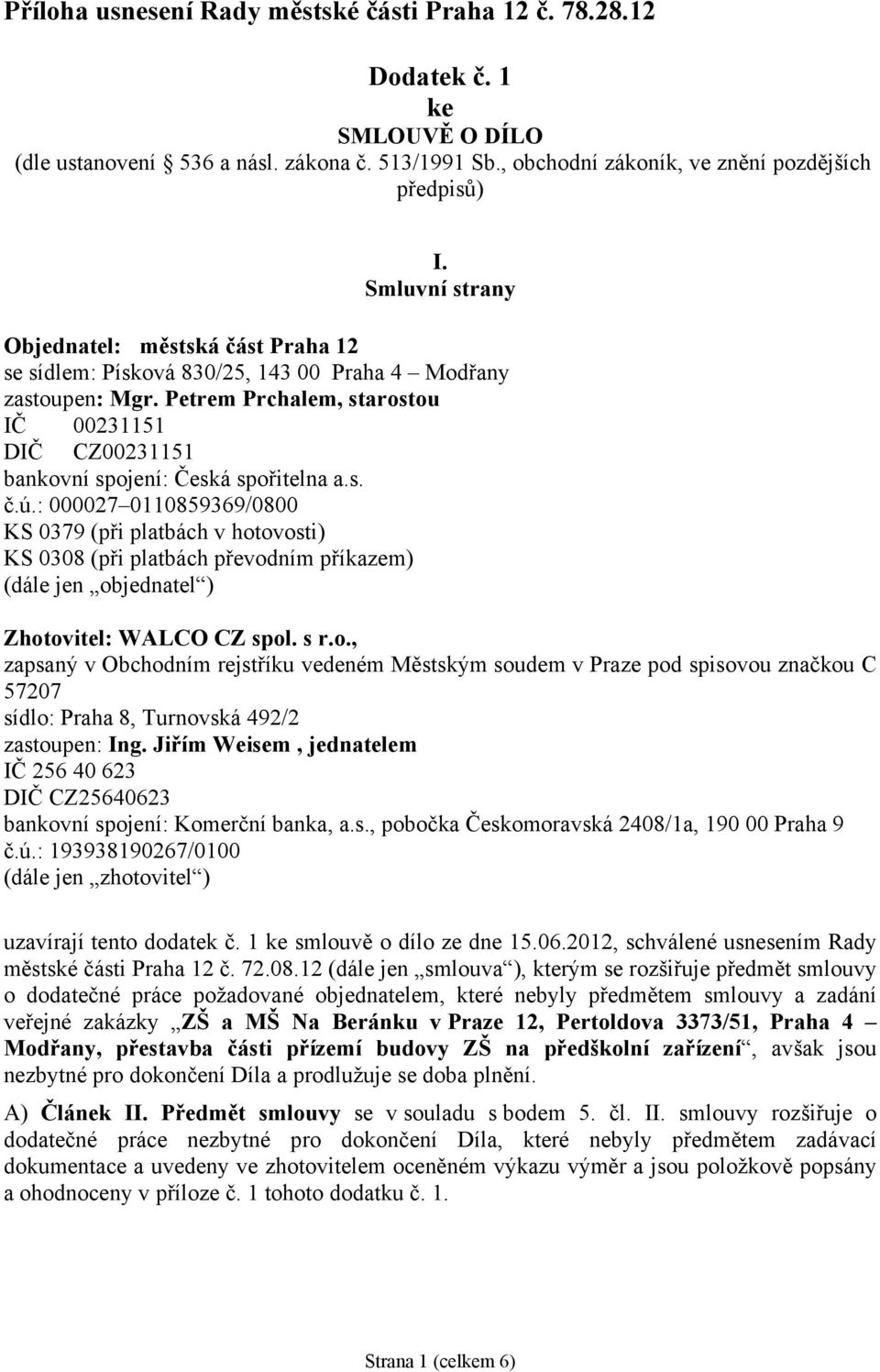 Petrem Prchalem, starostou IČ 00231151 DIČ CZ00231151 bankovní spojení: Česká spořitelna a.s. č.ú.