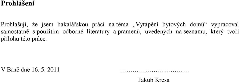 odborné literatury a pramenů, uvedených na seznamu, který