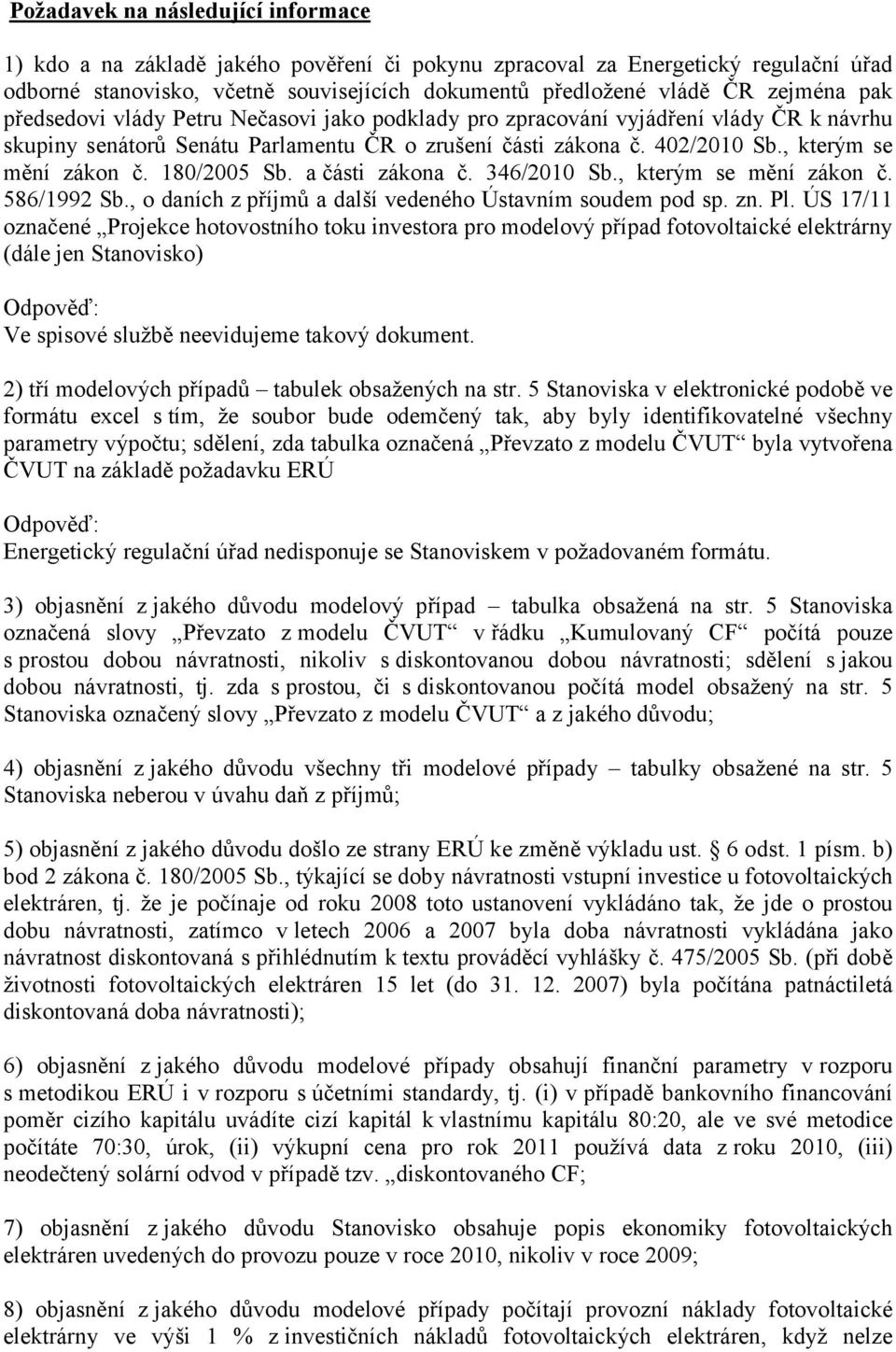 180/2005 Sb. a části zákona č. 346/2010 Sb., kterým se mění zákon č. 586/1992 Sb., o daních z příjmů a další vedeného Ústavním soudem pod sp. zn. Pl.