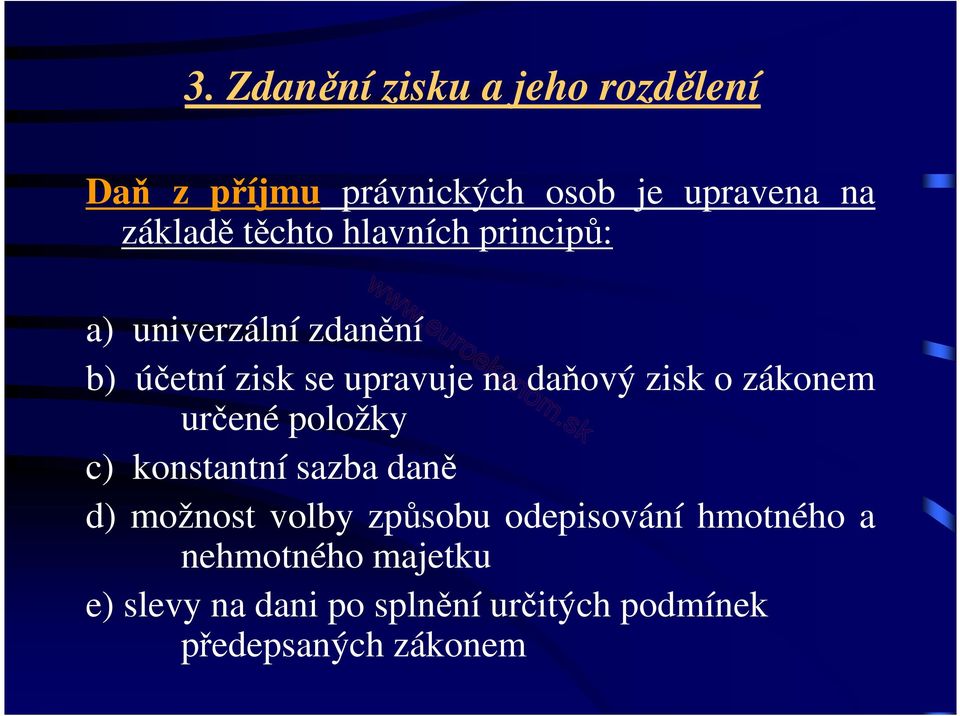 o zákonem určené položky c) konstantní sazba daně d) možnost volby způsobu odepisování