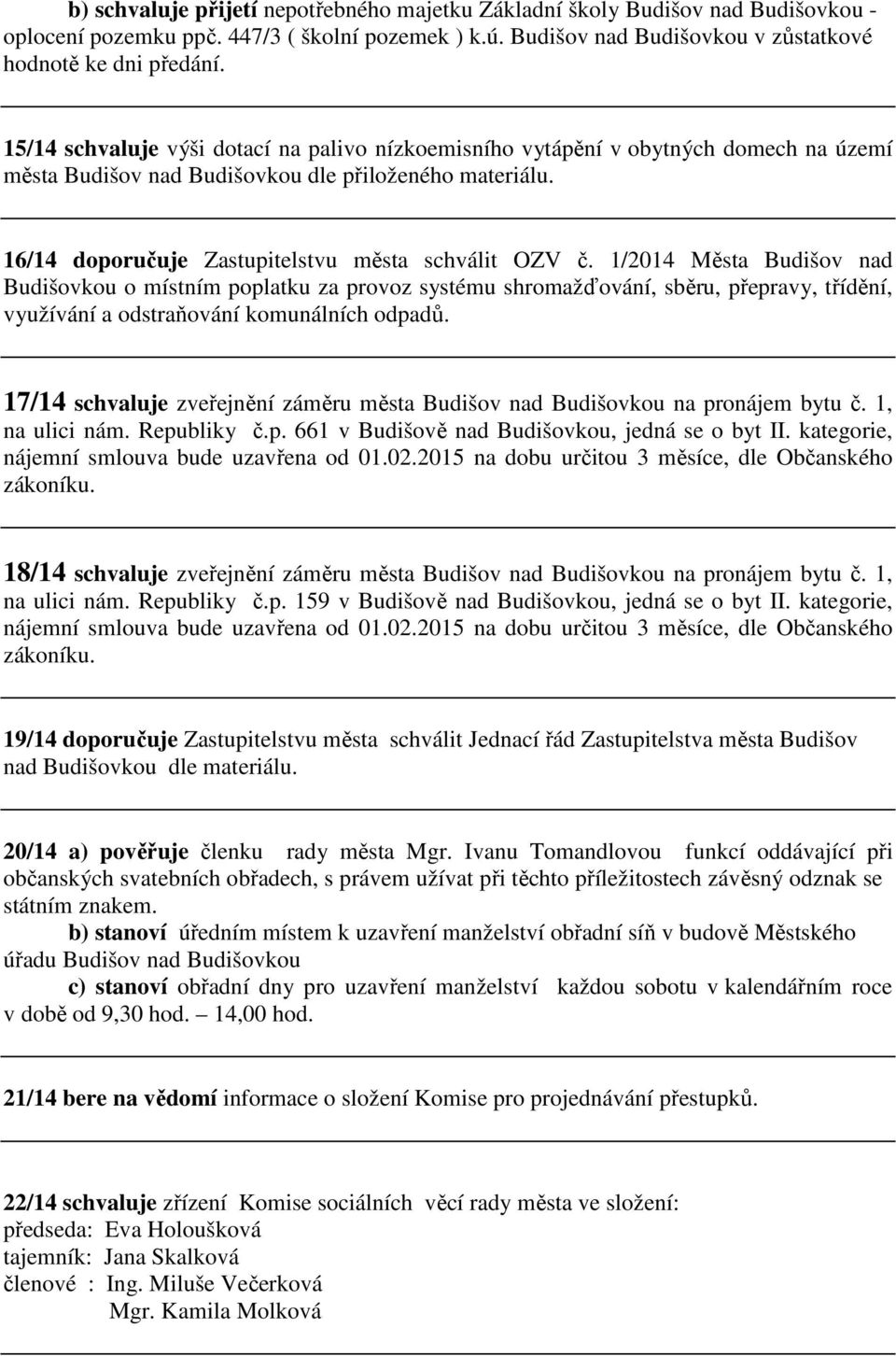 1/2014 Města Budišov nad Budišovkou o místním poplatku za provoz systému shromažďování, sběru, přepravy, třídění, využívání a odstraňování komunálních odpadů.