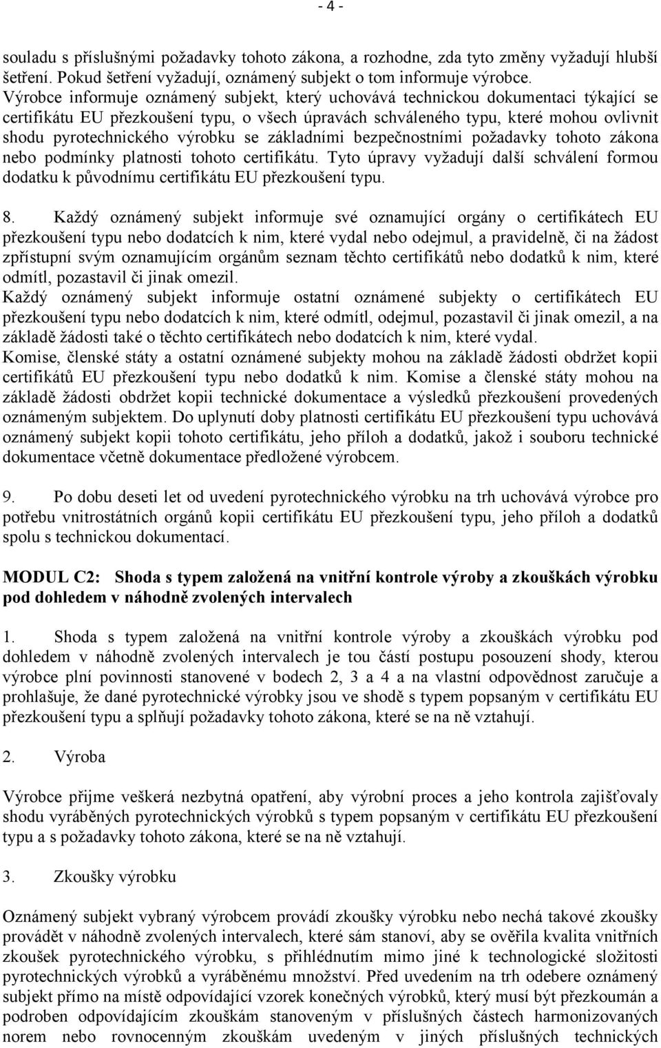 výrobku se základními bezpečnostními požadavky tohoto zákona nebo podmínky platnosti tohoto certifikátu.