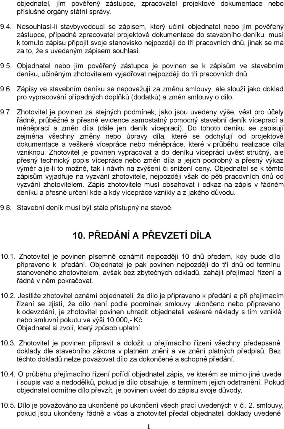 stanovisko nejpozději do tří pracovních dnů, jinak se má za to, že s uvedeným zápisem souhlasí. 9.5.