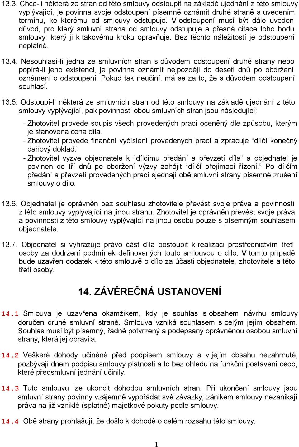 Bez těchto náležitostí je odstoupení neplatné. 13.4.
