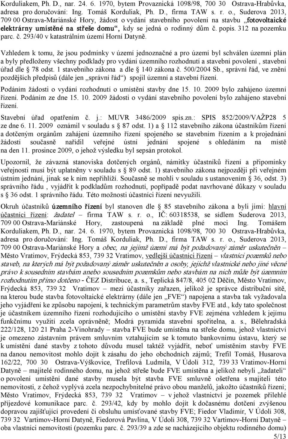 312 na pozemku parc. č. 293/40 v katastrálním území Horní Datyně.