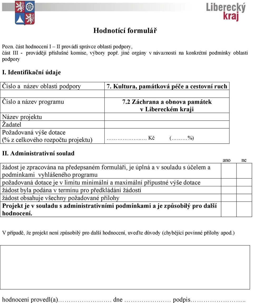 2 Záchrana a obnova památek v Libereckém kraji Název projektu Žadatel Požadovaná výše dotace (% z celkového rozpočtu projektu).. Kč ( %) II.