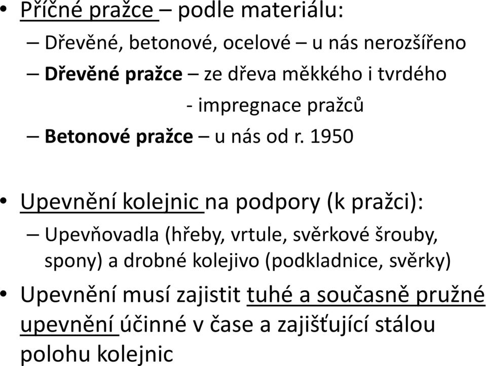 1950 Upevnění kolejnic na podpory (k pražci): Upevňovadla (hřeby, vrtule, svěrkové šrouby, spony) a