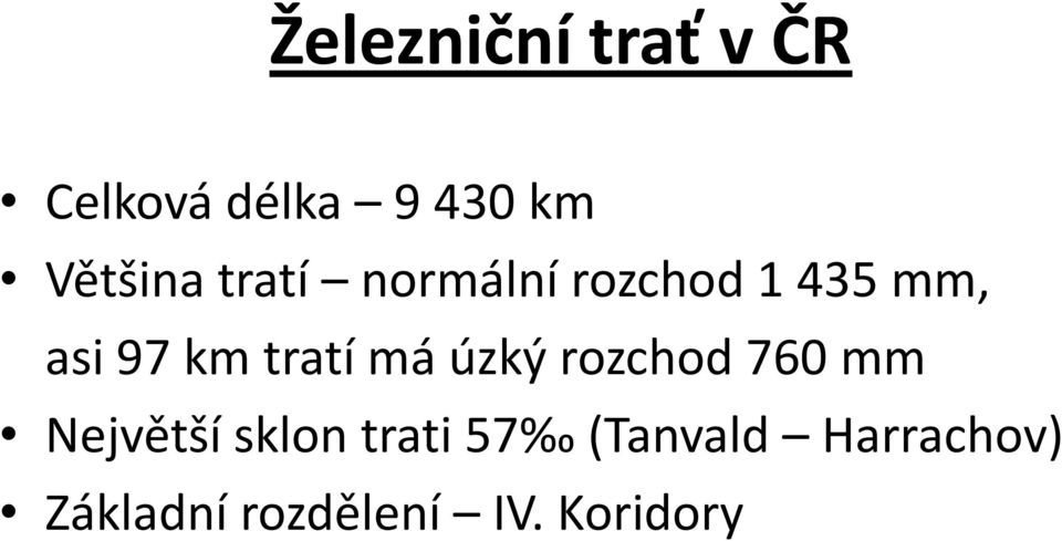 km tratí má úzký rozchod 760 mm Největší sklon