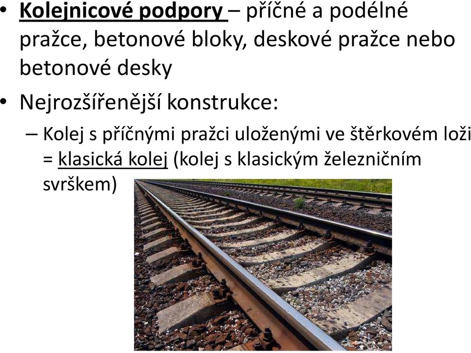 konstrukce: Kolej s příčnými pražci uloženými ve