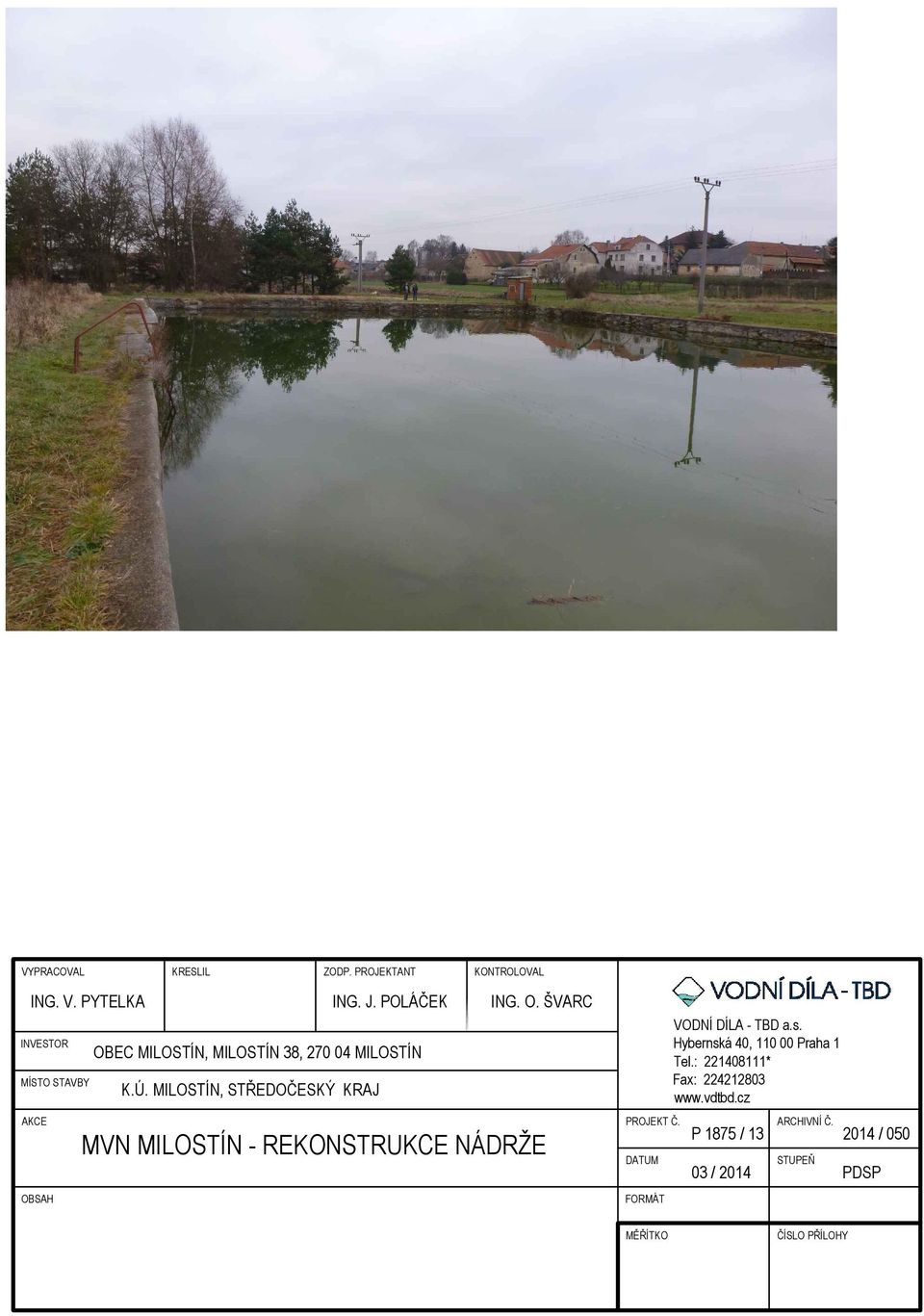 MILOSTÍN, STŘEDOČESKÝ KRAJ MVN MILOSTÍN - REKONSTRUKCE NÁDRŽE PROJEKT Č. ARCHIVNÍ Č.